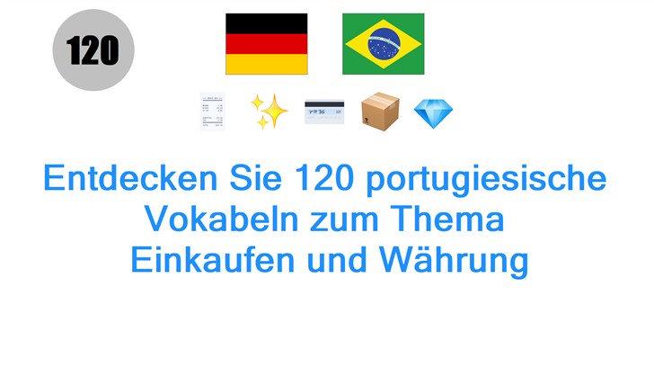 Entdecken Sie 120 portugiesische Vokabeln zum Thema: Einkaufen und Währung
